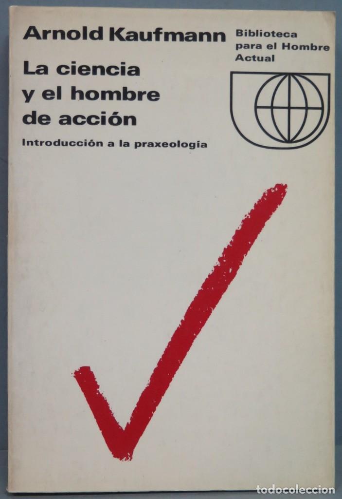 Libros de segunda mano: LA CIENCIA Y EL HOMBRE DE ACCI&Oacute;N. KAUFMANN - Foto 1