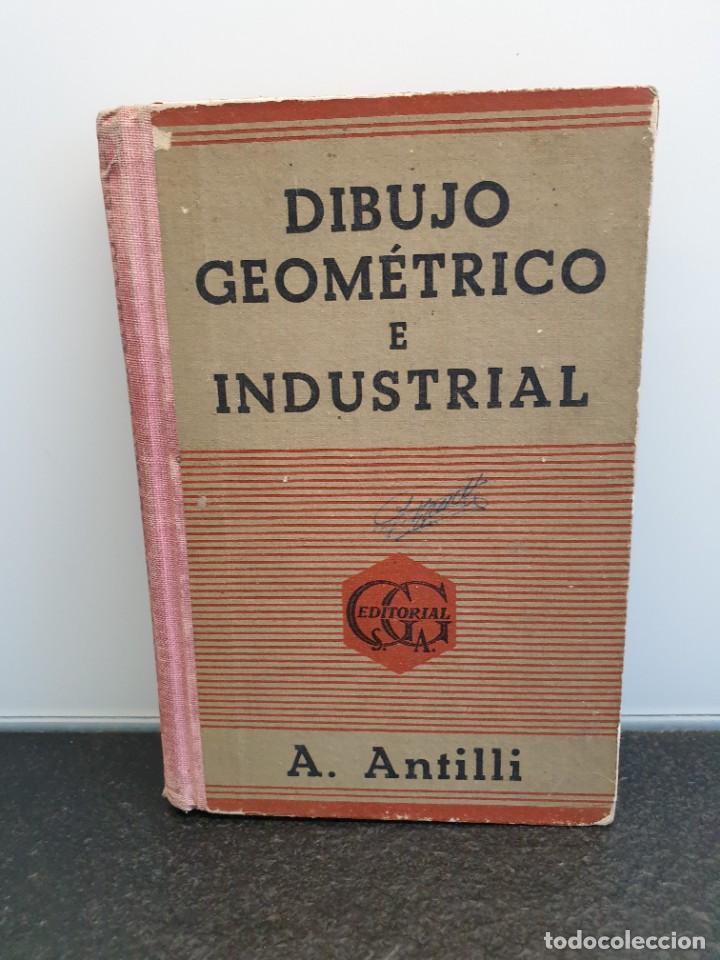 Libros de segunda mano: Dibujo Geom&eacute;trico e Industrial. A. Antilli. 1953. - Foto 1