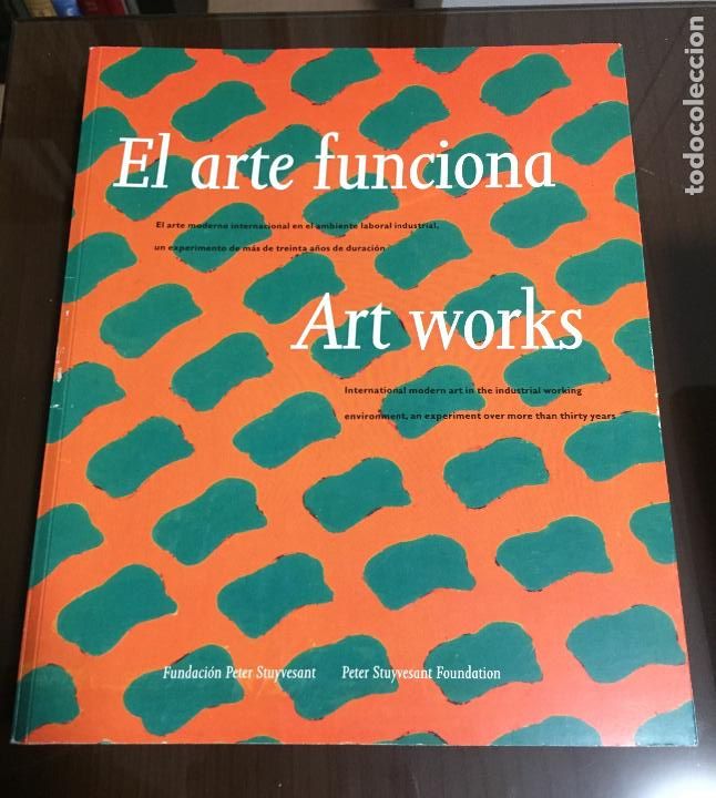 Libros de segunda mano: EL ARTE FUNCIONA, ART WORKS Peter Stuyvesant Foundation - Foto 1
