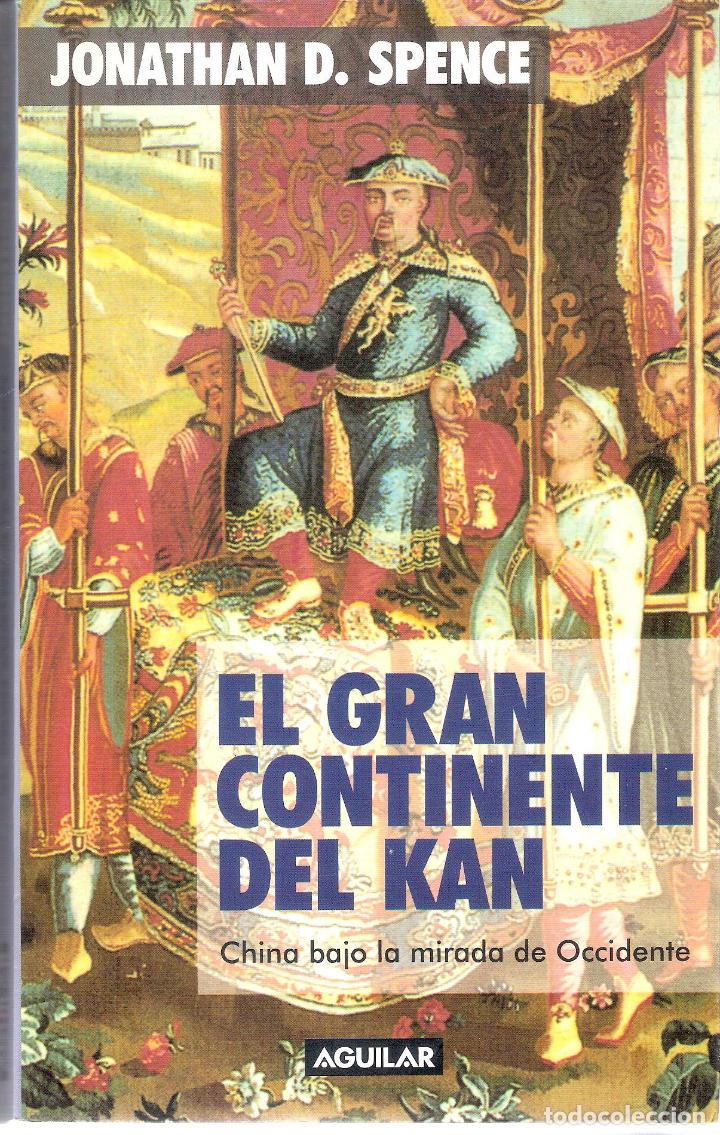 Libros de segunda mano: EL GRAN CONTINENTE DEL KAN - JONATHAN D. SPENCE - Foto 1