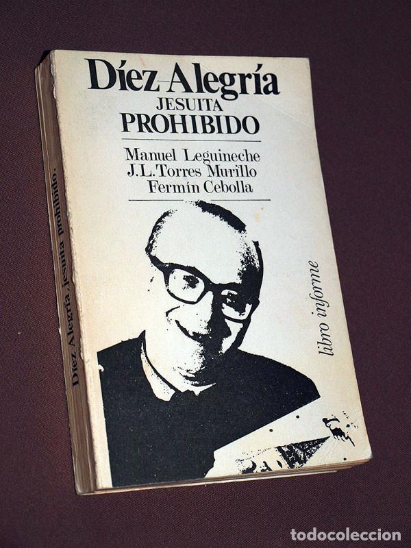 Libri di seconda mano: D&Iacute;EZ ALEGR&Iacute;A, JESU&Iacute;TA PROHIBIDO. LEGUNECHE, TORRES MURILLO y CEBOLLA. Fundamentos LIBRO INFORME