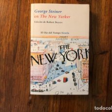 Libros de segunda mano: GEORGE STEINER EN THE NEW YORKER. EDICIÓN DE ROBERT BOYERS. EDITORIAL SIRUELA.. Lote 207775737