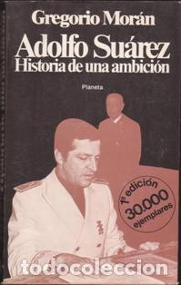 Libros de segunda mano: Adolfo Su&aacute;rez. Historia de una ambici&oacute;n. Gregorio Mor&aacute;n - Foto 1