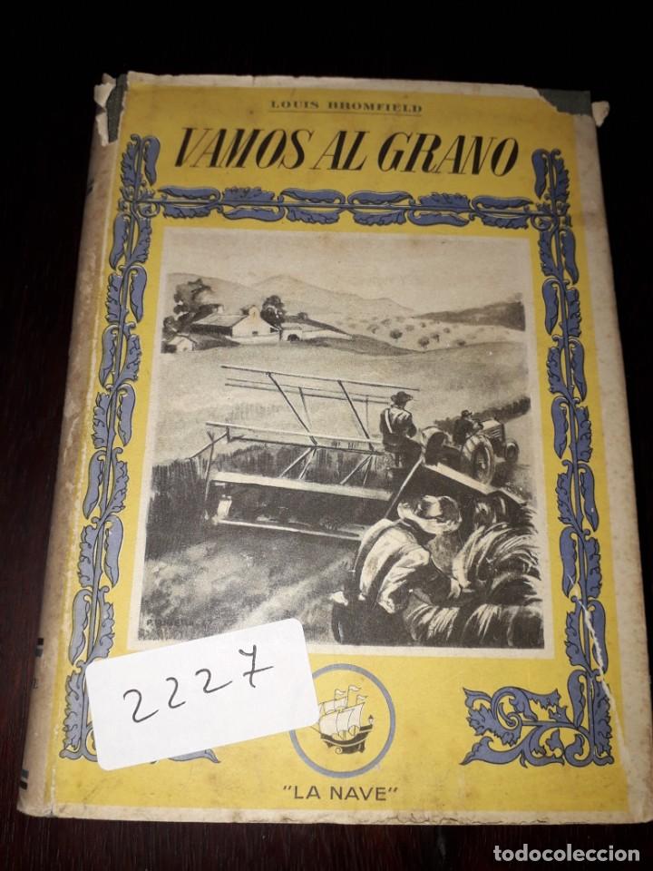 Libros de segunda mano: LIBRO 2227 VAMOS AL GRANO LOUIS BROMFIELD COLECCION LA NAVE - Foto 1