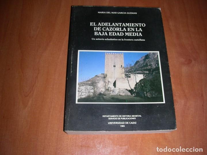 Libros de segunda mano: EL ADELANTAMIENTO DE CAZORLA EN LA BAJA EDAD MEDIA , MARIA DEL MAR GARCIA GUZMAN
