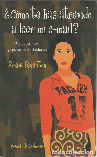 Libros de segunda mano: Rosie Rushton-&iquest;C&oacute;mo te has atrevido a leer mi e-mail?C&iacute;rculo de Lectores.2003.