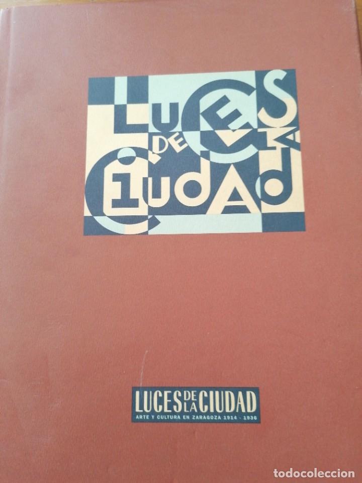 Second hand books: Luces de la Ciudad. Arte y cultura en Zaragoza 1914-1936