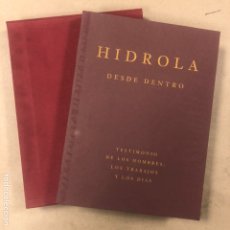 Libros de segunda mano: HIDROLA DESDE DENTRO, TESTIMONIO DE LOS HOMBRES, LOS TRABAJOS Y LOS DÍAS. EDITADO 1994.. Lote 208062756