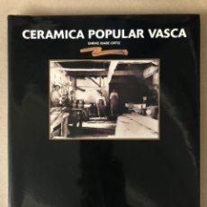 Libros de segunda mano: CERÁMICA POPULAR VASCA. ENRIKE IBABE ORTIZ. EDITA FUNDACIÓN BBK EN 1995