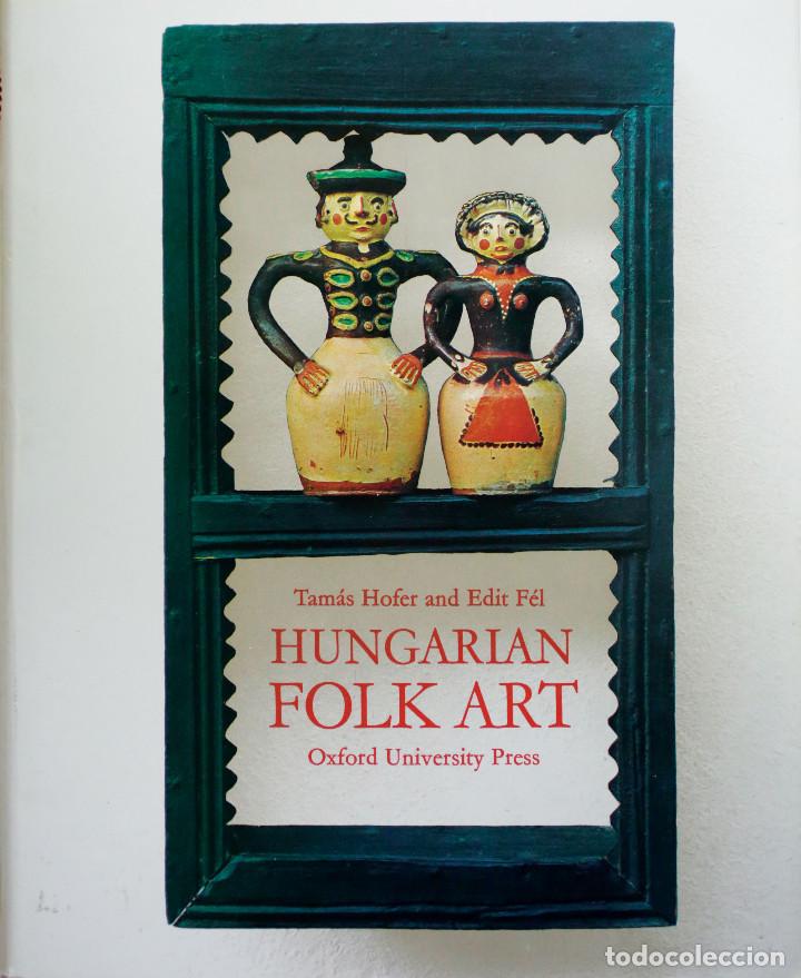 Libros de segunda mano: HUNGARIAN FOLK ART. ARTE POPULAR DE HUNGR&Iacute;A. ETNOGRAF&Iacute;A. ANTROPOLOG&Iacute;A.