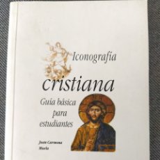 Libros de segunda mano: JUAN CARMONA MUELA. ICONOGRAFÍA CRISTIANA. GUÍA BÁSICA PARA ESTUDIANTES. ISTMO, 2001