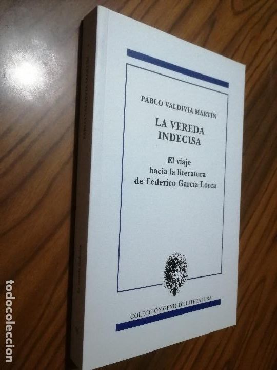 Second hand books: LA VEREDA INDECISA. PABLO VALDIVIA MARTIN. HACIA FEDERICO GARCIA LORCA. R&Uacute;STICA. BUEN ESTADO