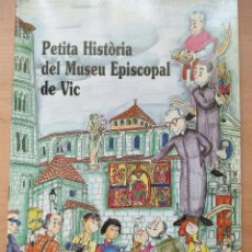 Libros de segunda mano: LLJ 11 PETITA HISTÒRIA DEL MUSEU EPISCOPAL DE VIC - ILUSTRA: PILARÍN BAYÉS - ED. MEDITERRÀNIA - 1991. Lote 209030453
