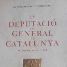 Libros de segunda mano: LA DIPUTACIÓ DEL GENERAL DE CATALUNYA EN LOS SIGLOS XV Y XVI. RUBIO CAMBRONERO,I. -1950- NUMERADO