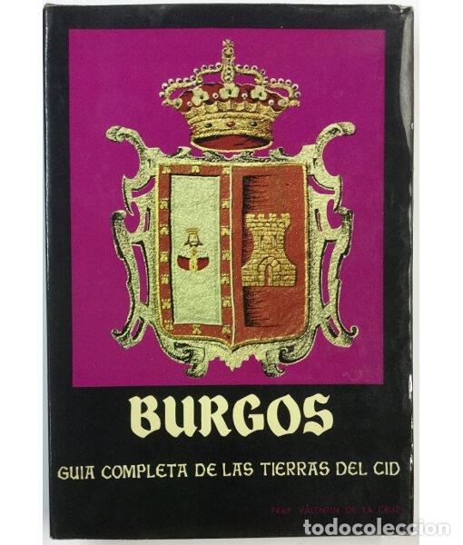 Libros de segunda mano: BURGOS GUIA COMPLETA DE LAS TIERRAS DE CID. Fray Valentin de la Cid. Publicaciones de la excma. dipu