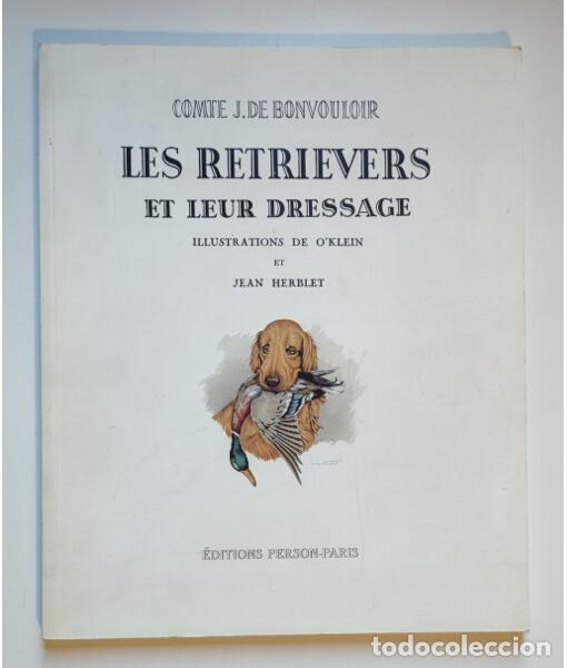 Libros de segunda mano: LES RETRIEVERS ET LEUR DRESSAGE. BONVOULOIR, Comte J. de. &Eacute;ditions Person. 1991.