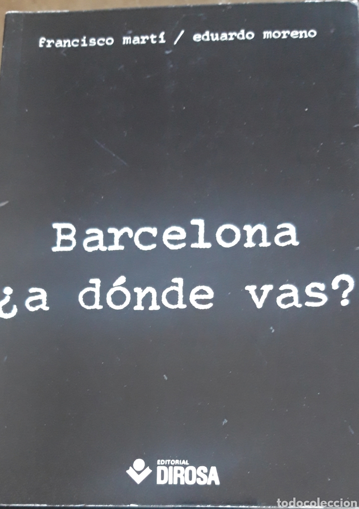 Libros de segunda mano: Barcelona &iquest; a d&oacute;nde vas? Francisco Mart&iacute; Eduardo Moreno. Dedicatoria autor