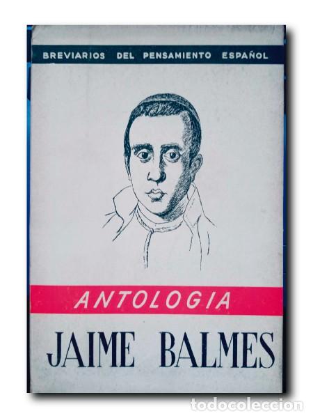 Libros de segunda mano: JAIME BALMES. ANTOLOG&Iacute;A. Corts Grau, Jose - Foto 1