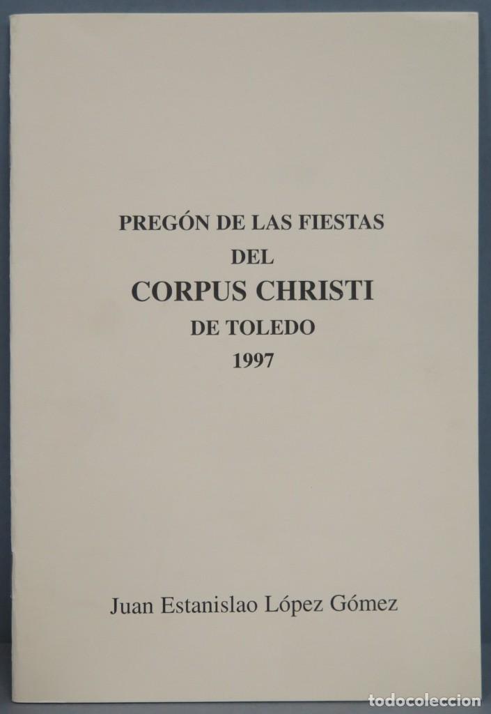 Libri di seconda mano: PREGON DE LAS FIESTAS DEL CORPUS CHRISTI DE TOLEDO. 1997. JUAN ESTANILAO. DEDICADO POR AUTOR