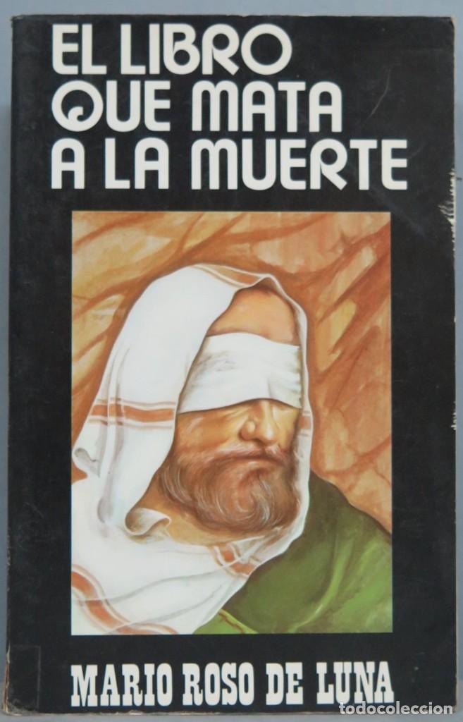 Libros de segunda mano: EL LIBRO QUE MATA LA MUERTE. MARIO ROSO DE LUNA - Foto 1