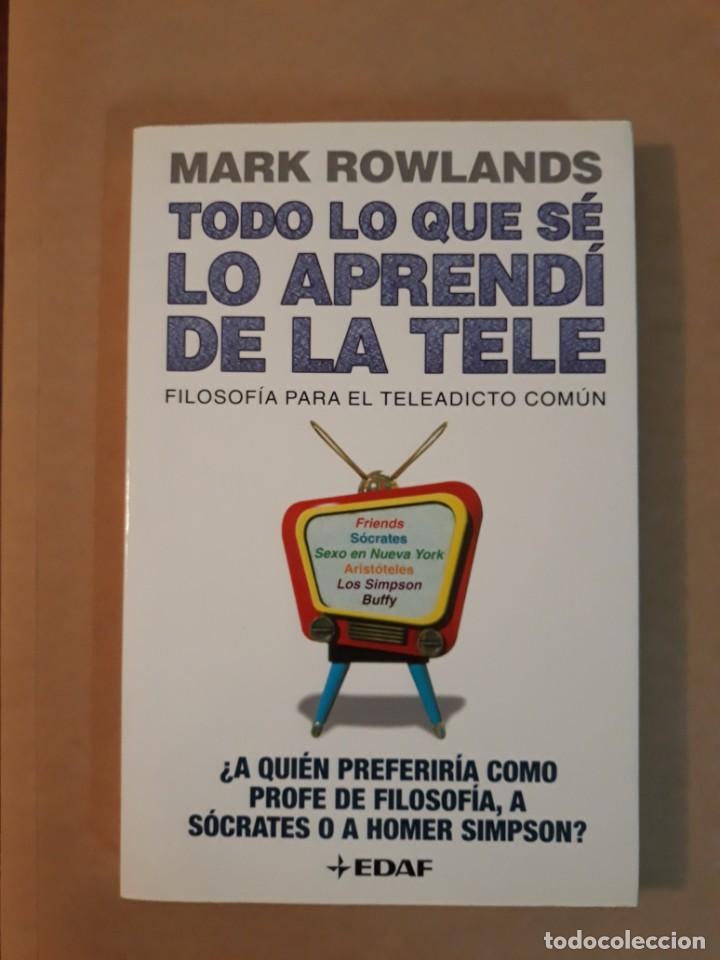Libros de segunda mano: TODO LO QUE S&Eacute; LO APREND&Iacute; DE LA TELE. MARK ROWLANDS. EDAF. - Foto 1