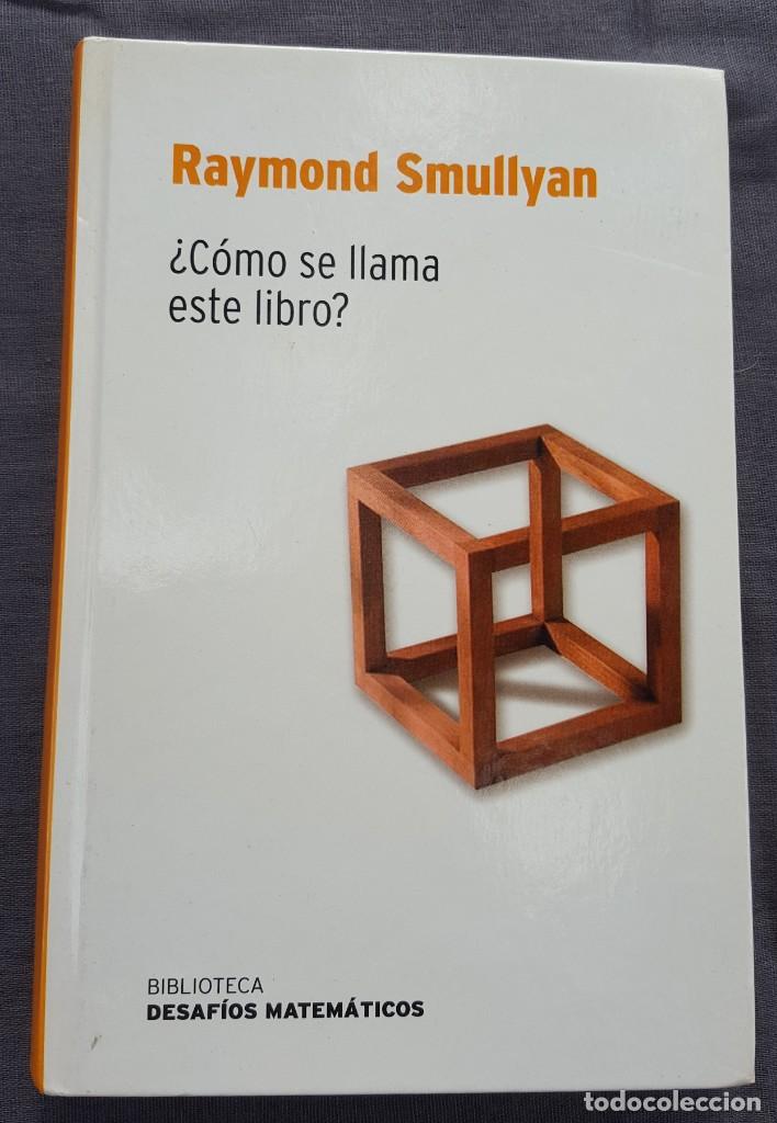Libros de segunda mano: &iquest;C&oacute;mo se llama este libro? (Biblioteca desaf&iacute;os matem&aacute;ticos) - Raymond Smullyan - Foto 1