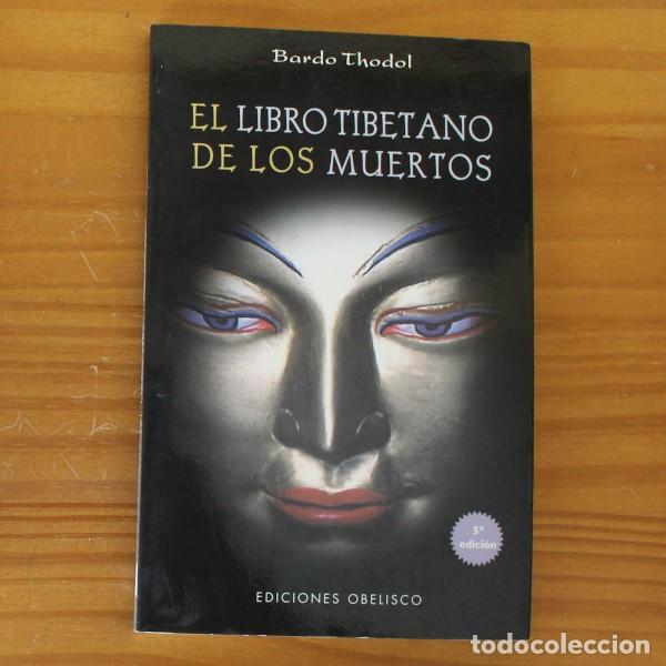 Libros de segunda mano: EL LIBRO TIBETANO DE LOS MUERTOS, BARDO THODOL. EDICIONES OBELISCO 2007 - Foto 1