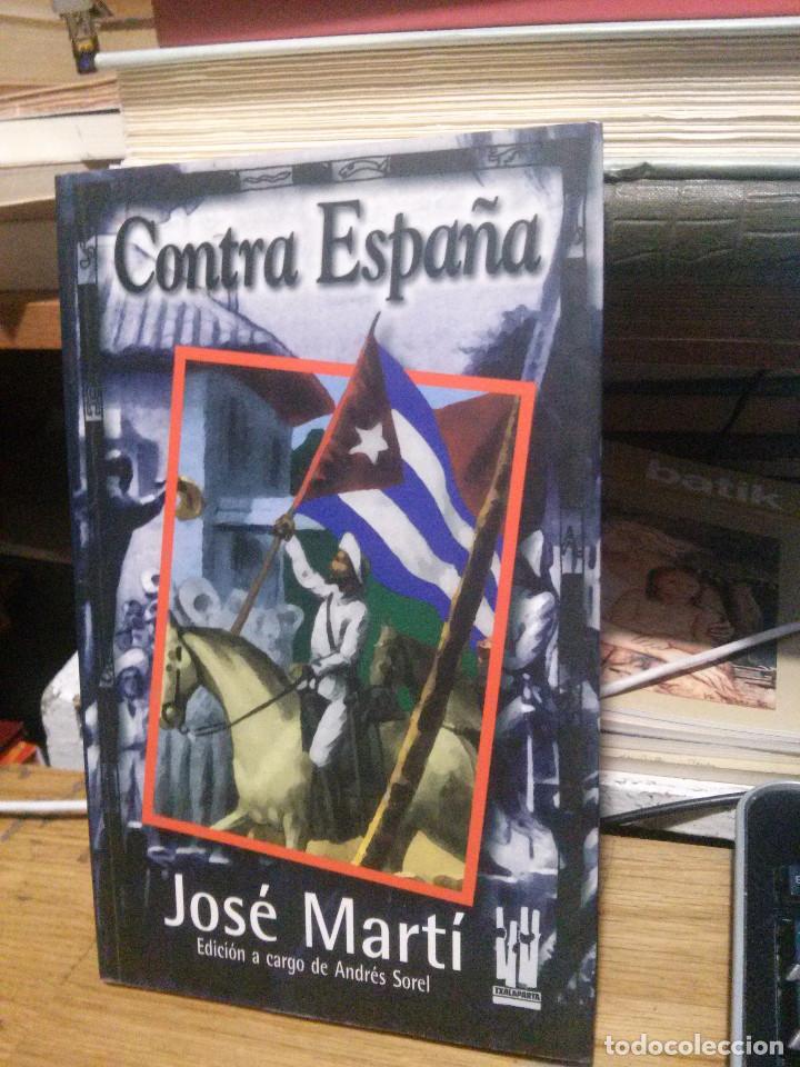 Libros de segunda mano: CONTRA ESPA&Ntilde;A, JOSE MARTI, TXALAPARTA - Foto 1