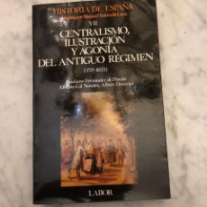 Libros de segunda mano: MANUEL TUÑON DE LARA-LABOR 7-TOMO VII-CENTRALISMO. ILUSTRACIÓN Y AGONÍA DEL ANTIGUO RÉGIMEN(16€)