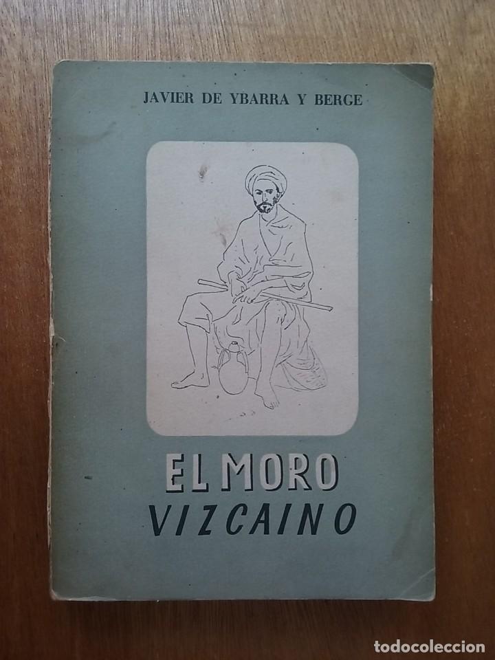 Second hand books: EL MORO VIZCAINO, JAVIER DE YBARRA Y BERGE, EDITORA NACIONAL, 1944