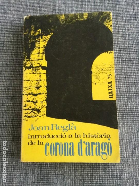 Libros de segunda mano: ntroducci&oacute; a la hist&ograve;ria de la Corona DArag&oacute;. Joan Regl&agrave;. - Foto 1