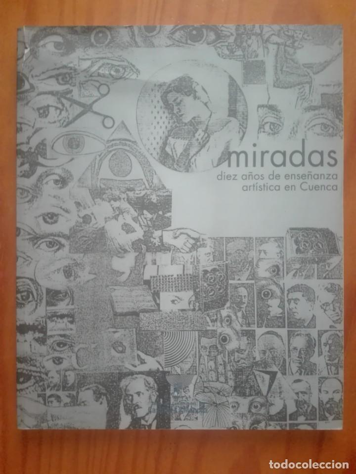 Libros de segunda mano: Miradas. Diez a&ntilde;os de ense&ntilde;anza art&iacute;stica en Cuenca - Foto 1