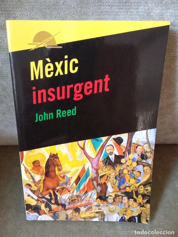 Libros de segunda mano: JOHN REED - M&Egrave;XIC INSURGENT - EDICIONS DE 1984, 2001 - Foto 1