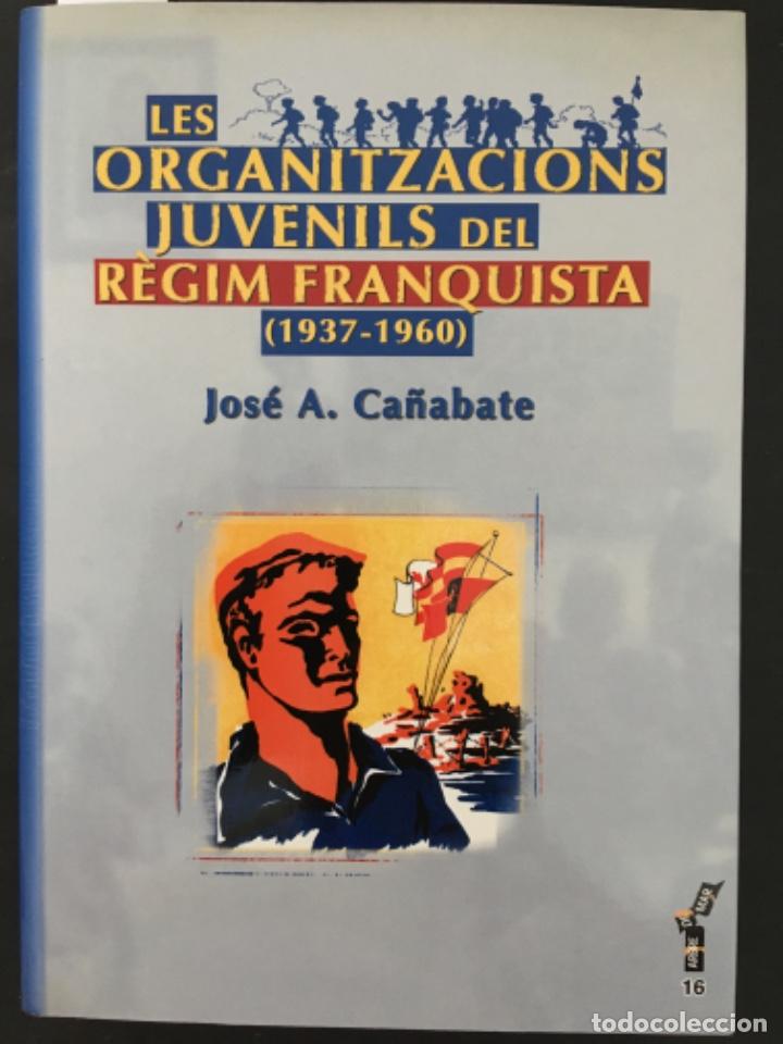 Gebrauchte B&uuml;cher: LES ORGANITZACIONS JUVENILS DEL REGIM FRANQUISTA, 1937 1960, JOSE A CA&Ntilde;ABATE, DEDICADO