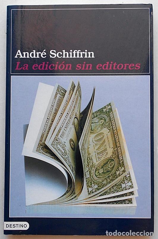 Libros de segunda mano: La edici&oacute;n sin editores - Andr&eacute; Schiffrin - Destino (2000) ESCASO - Foto 1