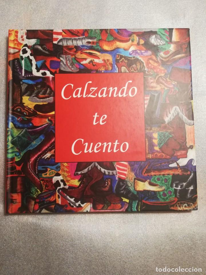 Libros de segunda mano: CALZANDO TE CUENTO - EL CALZADO A TRAVES DE LOS CUENTOS - ELDA - Foto 1