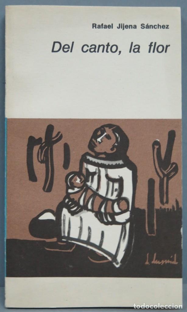 Libros de segunda mano: DEL CANTO, LA FLOR. RAFAEL JIJENA SANCHEZ - Foto 1