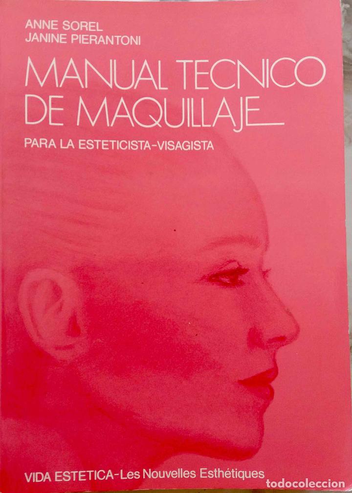 Libros de segunda mano: MANUAL T&Eacute;CNICO DE MAQUILLAJE, ANNE SOREL, JANINE PIERANTONI. LIBRO VIDA EST&Eacute;TICA COMO NUEVO