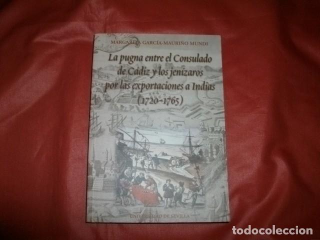 Libros de segunda mano: LA PUGNA ENTRE EL CONSULADO DE C&Aacute;DIZ Y LOS JEN&Iacute;ZAROS POR LAS EXPORTACIONES A INDIAS (1720-1765)