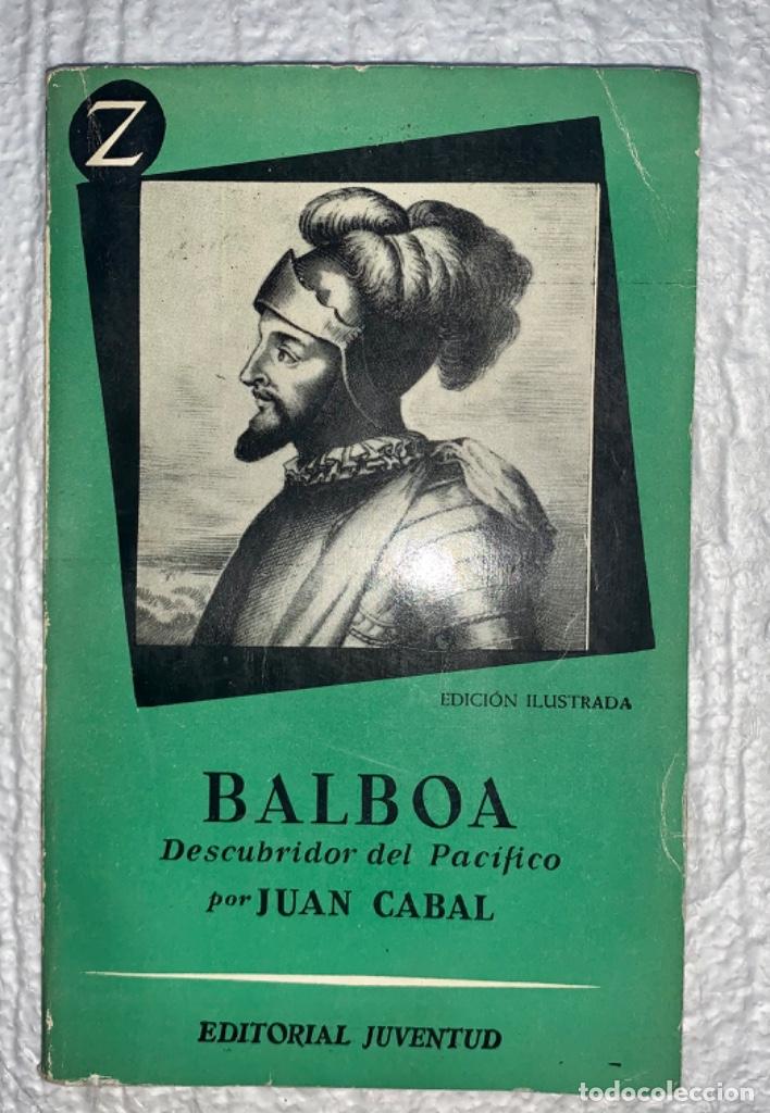 Libros de segunda mano: Balboa. Descubridor del Pac&iacute;fico. Juan Cabal. 1958 - Foto 1