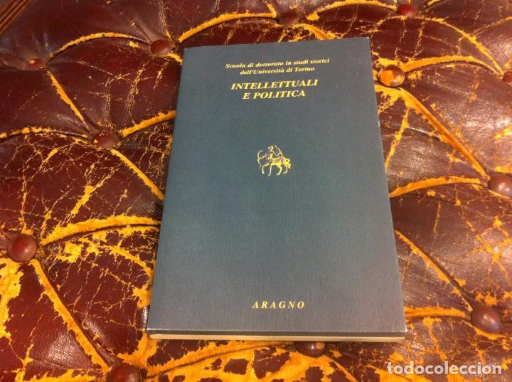 Libri di seconda mano: INTELLETTUALI E POLITICA. SCUOLA DI DOTTORATO IN STUDI STORICI DELL'UNIVERSIT&Aacute; DI TORINO. 2005