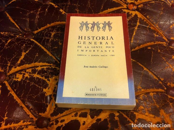 Libros de segunda mano: JOS&Eacute; ANDR&Eacute;S-GALLEGO. HISTORIA GENERAL DE LA GENTE POCO IMPORTANTE. AM&Eacute;RICA Y EUROPA HACIA 1789