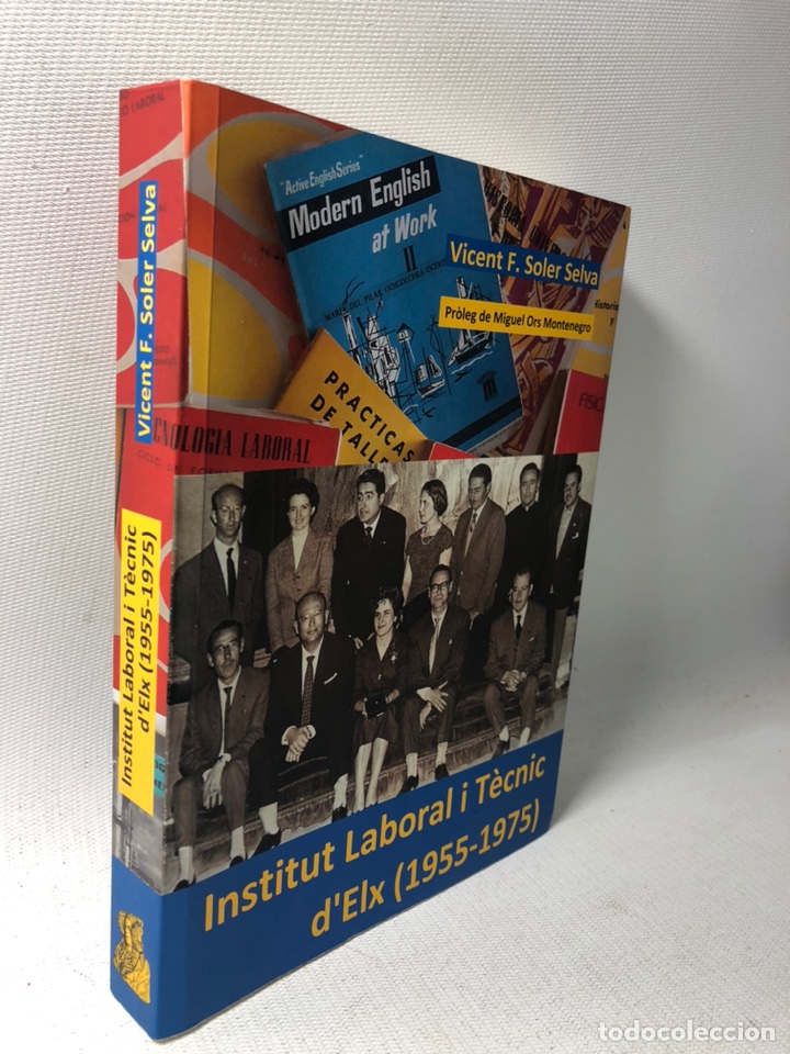 Libros de segunda mano: INSTITUT LABORAL I TECNIC D&acute;ELX (1955 - 1975) - ELCHE - ALICANTE - VICENTE F. SOLER SELVA