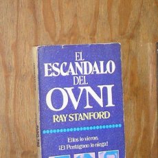 Libros de segunda mano: LIBRO EL ESCÁNDOLO OVNI. RAY STANFORD. UFOLOGÍA, PLATILLOS VOLANTES, UFOS. MISTERIO