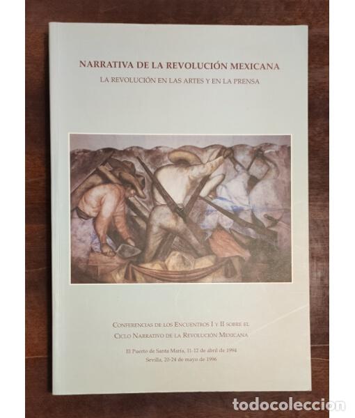 Libros de segunda mano: NARRATIVA DE LA REVOLUCI&Oacute;N MEXICANA: LA REVOLUCI&Oacute;N EN LAS ARTES Y EN LA PRENSA. VV.AA. Fundaci&oacute;n El