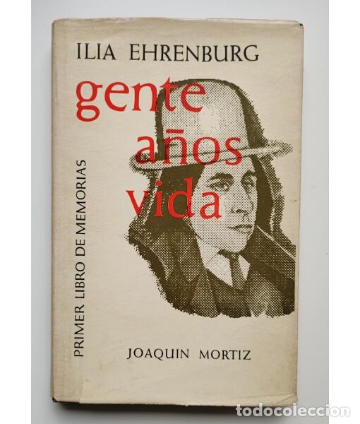 Second hand books: GENTE, A&Ntilde;OS, VIDA: PRIMER LIBRO DE MEMORIAS. EHRENBURG, Ilia. Joaqu&iacute;n Mortiz. 1962.