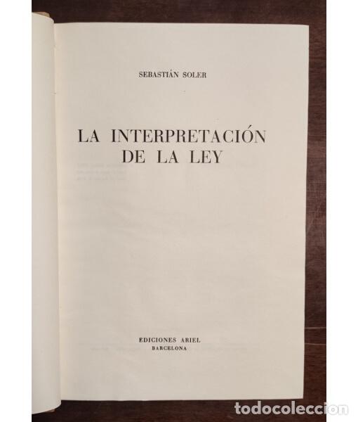 Libros de segunda mano: LA INTERPRETACI&Oacute;N DE LA LEY. SOLER, Sebasti&aacute;n. Ediciones Ariel. 1962. - Foto 2