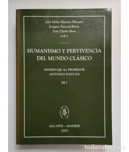Livres d'occasion: HUMANISMO Y PERVIVENCIA DEL MUNDO CL&Aacute;SICO. HOMENAJE AL PROFESOR ANTONIO FONT&Aacute;N III.3. VV.AA. Institu