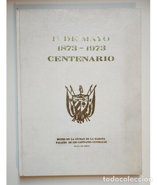 Livres d'occasion: 11 DE MAYO 1873-1973 CENTENARIO. VV.AA. Museo de la Ciudad de la Habana. 1976.