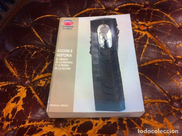 Gebrauchte B&uuml;cher: WENCESLAO GONZ&Aacute;LEZ. ACCI&Oacute;N E HISTORIA. EL OBJETO DE LA HISTORIA Y LA TEOR&Iacute;A DE LA ACCI&Oacute;N.1996 CORU&Ntilde;A